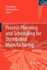 Process Planning and Scheduling for Distributed Manufacturing