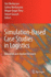 Simulation-Based Case Studies in Logistics