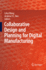 Collaborative Design and Planning for Digital Manu