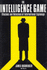 The Intelligence Game: the Illusions and Delusions of International Espionage