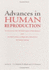 Advances in Human Reproduction (the International Congress, Symposium and Seminar Series)