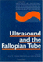 Ultrasound and the Fallopian Tube (Progress in Obstetric and Gynecological Sonography Series) Kurjak, a. and Timor-Tritsch, I.E.