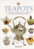 Teapots-the Collector's Guide to Selecting, Displaying and Enjoying New and Vintage Teapots