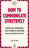 How to Communicate Effectively By Bert Decker