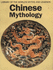 Chinese Mythology (Library of the Worlds Myths and Legends)