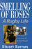Smelling of Roses: a Rugby Life