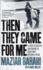 Then They Came for Me: 118 Days in Iran's Most Notorious Prison. Maziar Bahari, Aimee Molloy