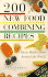 200 New Food Combining Recipes: Tasty Dishes From Around the World