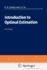 Introduction to Optimal Estimation (Advanced Textbooks in Control and Signal Processing)