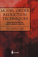 Model Order Reduction Techniques With Applications in Finite Element Analysis