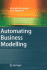 Automating Business Modelling: a Guide to Using Logic to Represent Informal Methods and Support Reasoning (Advanced Information and Knowledge Processing)