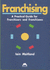 Franchising: a Practical Guide for Franchisors and Franchisees