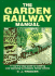 The Garden Railway Manual: a Step-By-Step Guide to Building and Operating an Outdoor Model Railway