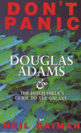 Dont Panic: Douglas Adams and the "Hitch-Hikers Guide to the Galaxy": Douglas Adams and the "Hitch-Hikers Guide to the Galaxy"