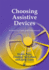 Choosing Assistive Devices: a Guide for Users and Professionals