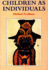 Children as Individuals,