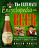 Ultimate Encyclopedia of Beer: the Definitive Guide to the World's Great Brews