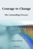 Courage to Change: the Counselling Process