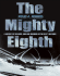 The Mighty Eighth (a History of the Units, Men and Machines of the Us 8th Air Force)