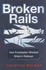 Broken Rails: How Privatisation Wrecked Britains Railways