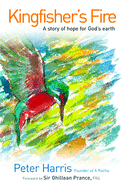 Kingfisher's Fire: a Story of Hope for God's Earth