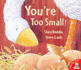 You'Re Too Small!
