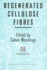 Regenerated Cellulose Fibres: 1ed