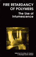 Fire Retardancy of Polymers: the Use of Intumescence (Special Publication (Royal Society of Chemistry), Vol 224)