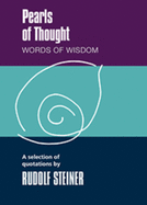 Pearls of Thought: Words of Wisdom. A Selection of Quotations by Rudolf Steiner