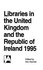 Libraries in the United Kingdom and the Republic of Ireland (Libraries in the United Kingdom & Republic of Ireland)