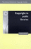 Copyright in Public Libraries (the Library Association Copyright Guides)