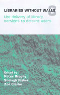 Libraries Without Walls 3: the Delivery of Library Services to Distant Users