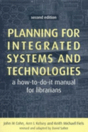 Planning for Integrated Systems and Technologies: a How-to-Do-It Manual for Librarians