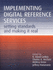 Implementing Digital Reference Services: Setting Standards and Making It Real