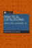 Practical Cataloguing: Aacr, Rda and Marc 21