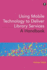 Using Mobile Technology to Deliver Library Services: a Handbook