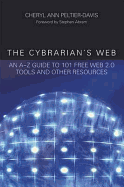 The Cybrarian's Web: an a-Z Guide to 101 Free Web 2.0 Tools and Other Resources
