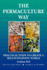 The Permaculture Way: Practical Steps to Create a Self-Sustaining World