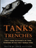 Tanks and Trenches: First Hand Accounts of Tank Warfare in the First World War / Edited By David Fletcher