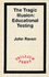 Tragic Illusion: Educational Testing