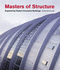 Masters of Structure: Engineering Today's Innovative Buildings