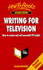 Writing for Television: How to Creat and Sell Successful Tv Scripts