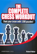 The Complete Chess Workout: Train your brain with 1200 puzzles!