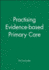 Practising Evidence-Based Primary Care