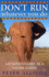 Dont Run, Whatever You Do: My Adventures as a Safari Guide