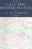 Call the Middle Watch; an Account of Life at Sea in the Royal Navy 1905-1963