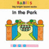 In the Park (Babies' Big Bright Board Books)