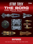 Star Trek Shipyards: the Borg and the Delta Quadrant Vol. 1-Akritirian to Kren Im: the Encyclopedia of Starfleet Ships