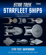 Star Trek Shipyards Star Trek Starships: 2294 to the Future 2nd Edition: the Encyclopedia of Starfleet Ships