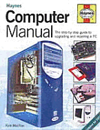 The Computer Manual: the Step-By-Step Guide to Upgrading and Repairing a Pc